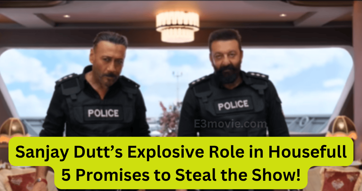 Sanjay Dutt’s Explosive Role in Housefull 5 Promises to Steal the Show!