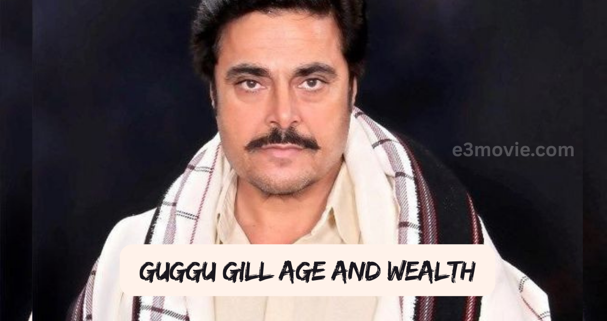 Guggu Gill Age Wealth and Style