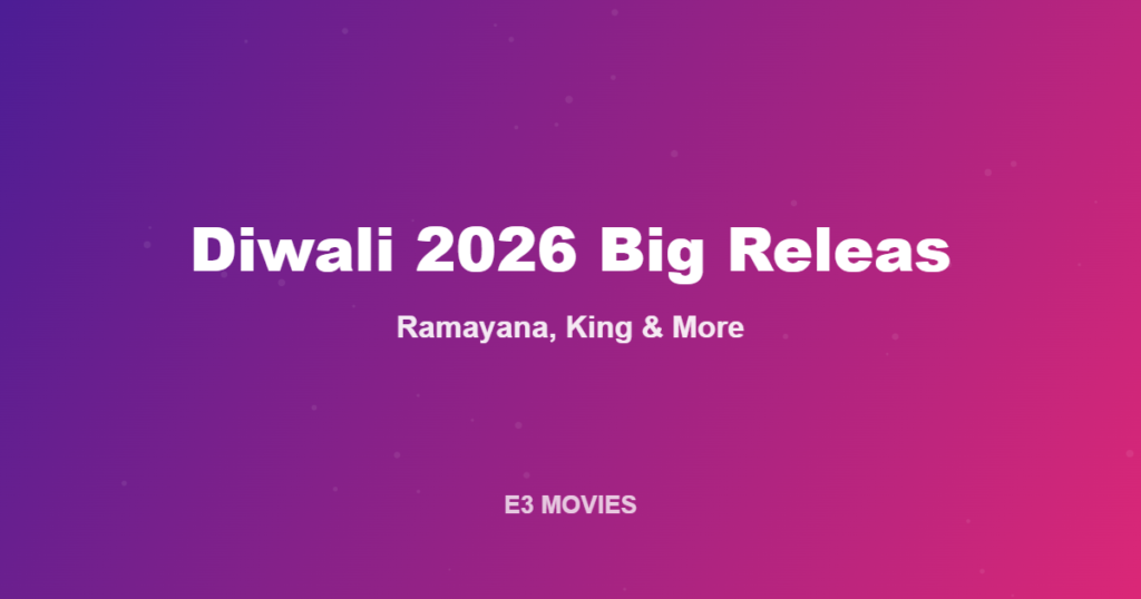 Diwali 2026 Releases: Ramayana Part 1, King, Drishyam 3 & More — Full Guide